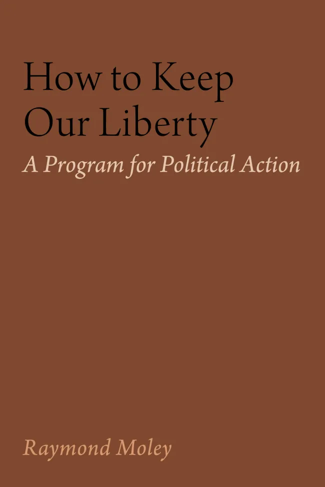 How to Keep Our Liberty by Raymond Moley